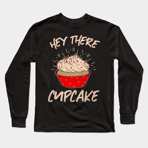 Hey There Cupcake Long Sleeve T-Shirt by MZeeDesigns